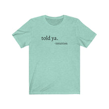 Load image into Gallery viewer, Told Ya Tee