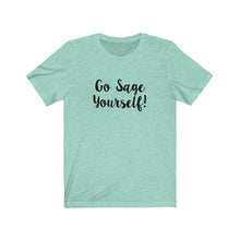 Load image into Gallery viewer, Go Sage Yourself Tee