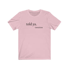 Load image into Gallery viewer, Told Ya Tee