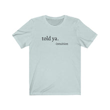 Load image into Gallery viewer, Told Ya Tee