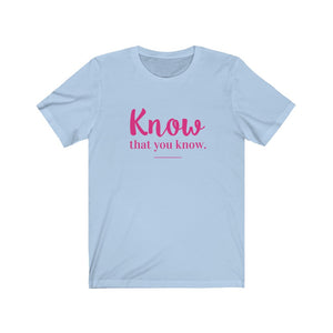 Know That You Know Tee