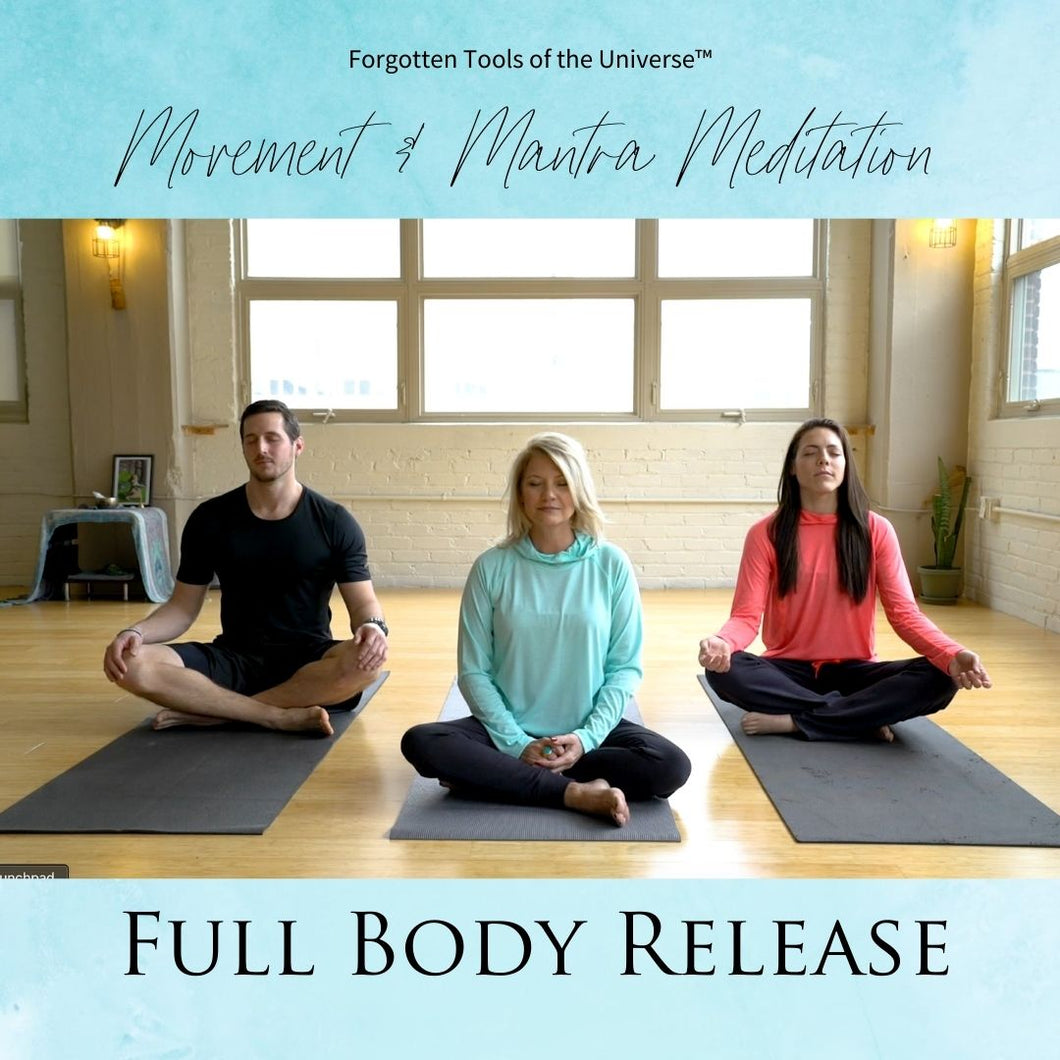 Movement & Mantra Meditation - Full Body Release | Forgotten Tools of the Universe™ spiritual series video
